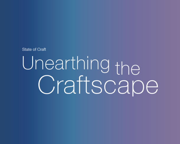 State of Craft Unearthing the Craftscape
