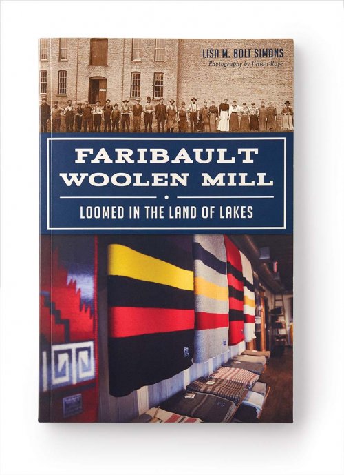 Faribault Woolen Mill: Loomed in the Land of Lakes