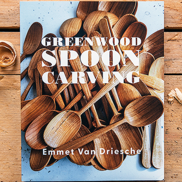 GREENWOOD SPOON CARVING  By Emmet Van Driesche Mortise and Tenon, 2023